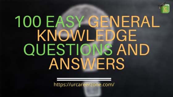 Read more about the article 100 easy general knowledge questions and answers